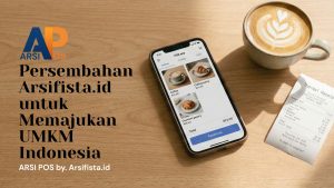 ARSI POS; Persembahan Arsifista.id untuk memajukan UMKM di Indonesia.